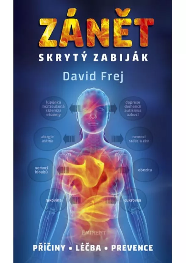 David Frej - Zánět – skrytý zabiják - Příčiny, léčba, prevence