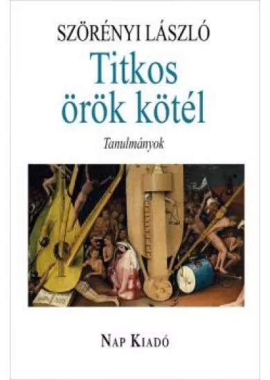 Titkos örök kötél - Tanulmányok - Magyar esszék