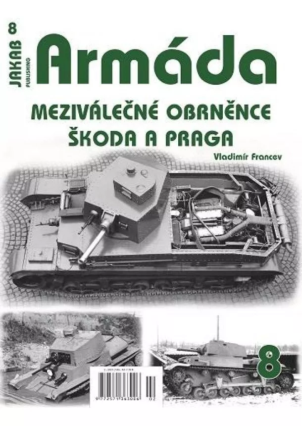 Francev Vladimír - Armáda 8 - Meziválečné obrněnce Škoda a Praga