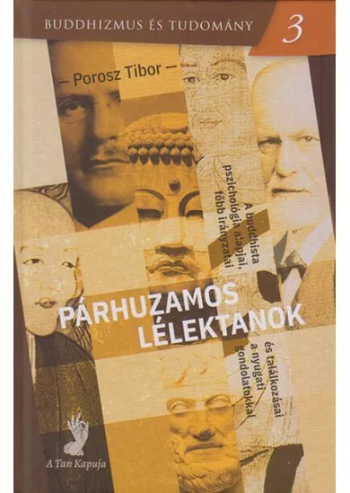 Párhuzamos lélektanok - A buddhista pszichológia alapjai, főbb irányzatai és találkozásai a nyugati gondolatokkal