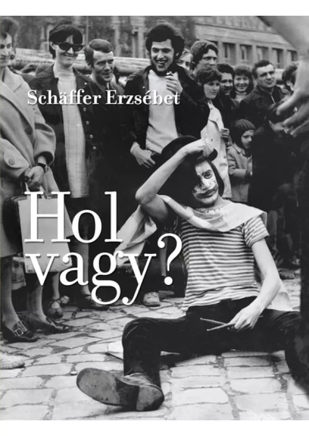 Schaffer Erzsébet - Hol vagy? (új kiadás)