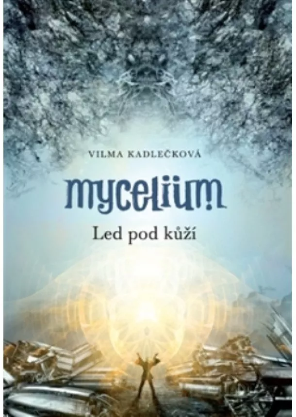 Vilma Kadlečková - Mycelium II: Led pod kůží