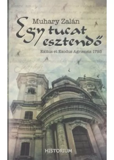 EGY TUCAT ESZTENDŐ /EXITUS ET EXODUS AGRIENSIS 1793