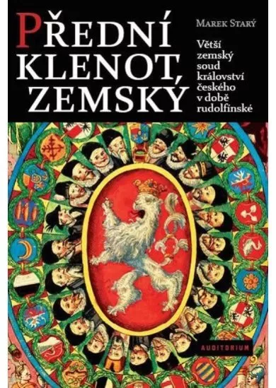 Přední klenot zemský - Větší zemský soud království českého v době rudolfínské