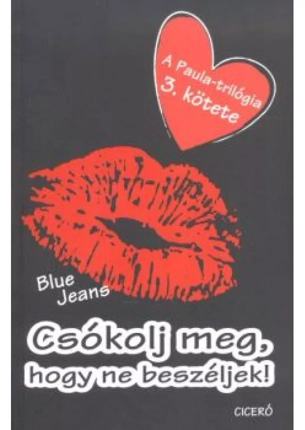 Blue Jeans - Csókolj meg, hogy ne beszéljek! /A Paula-triológia 3.