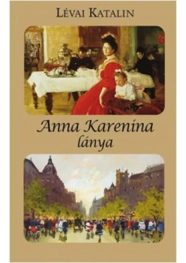 LÉVAI KATALIN - ANNA KARENINA LÁNYA