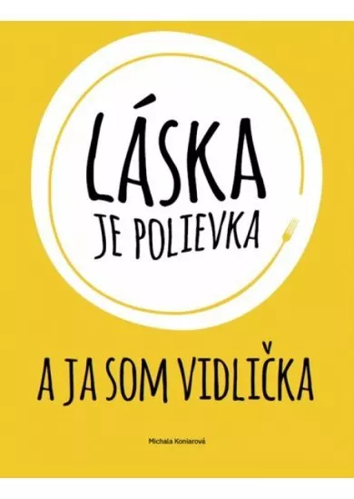 Láska je polievka a ja som vidlička