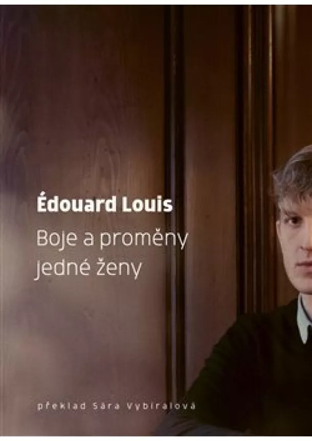 Édouard Louis - Boje a proměny jedné ženy