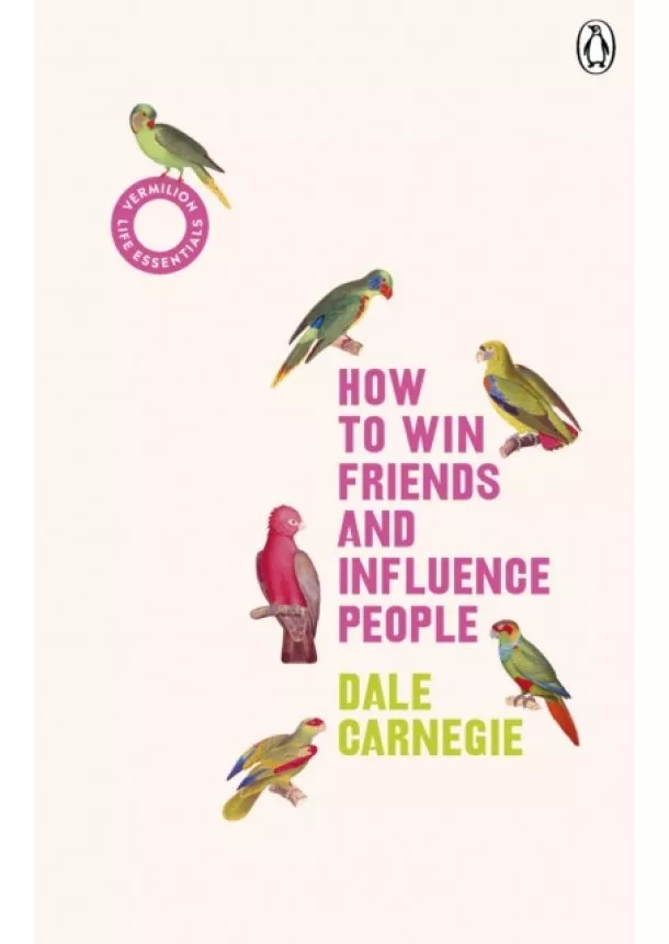 Dale Carnegie - How to Win Friends and Influence People