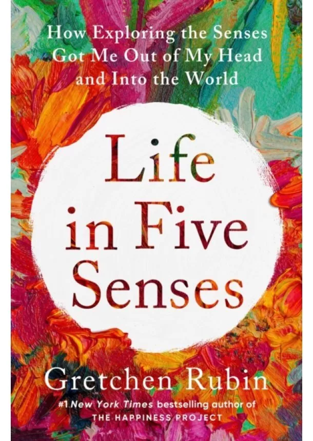 Gretchen Rubin - Life in Five Senses