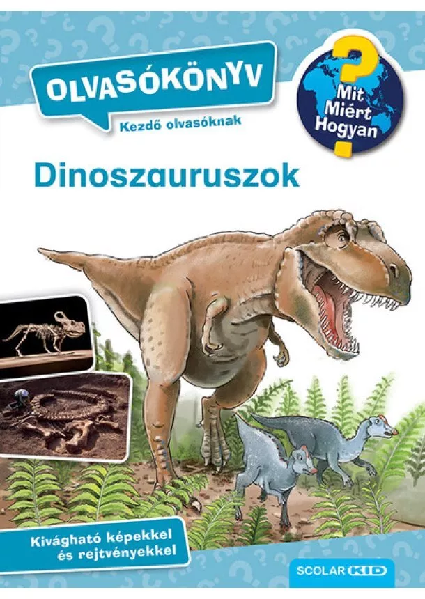 Carola Von Kessel - Dinoszauruszok - Mit? Miért? Hogyan? Olvasókönyv 2.