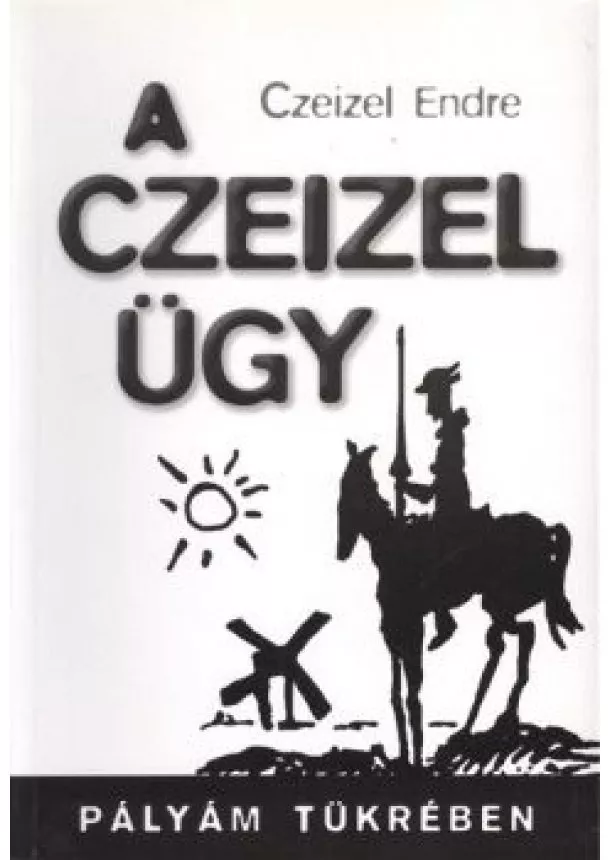 DR. CZEIZEL ENDRE - A CZEIZEL ÜGY