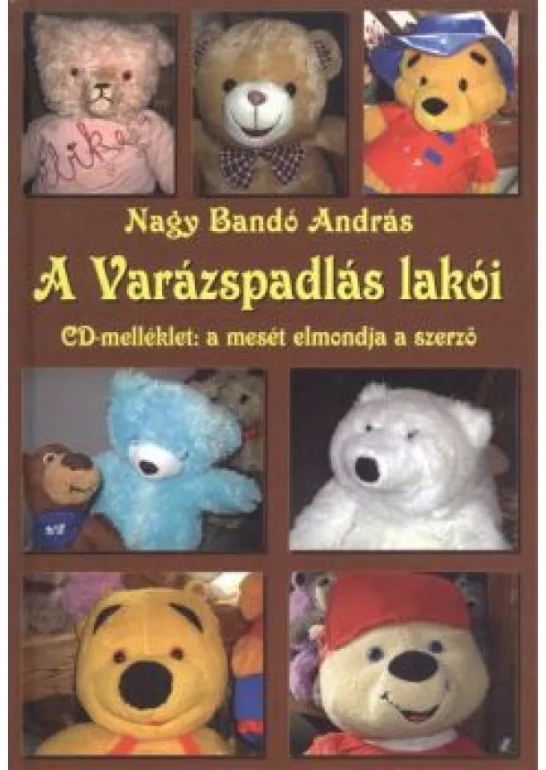 Nagy Bandó András - A VARÁZSPADLÁS LAKÓI /CD-MELLÉKLET: A MESÉT ELMONDJA A SZERZŐ