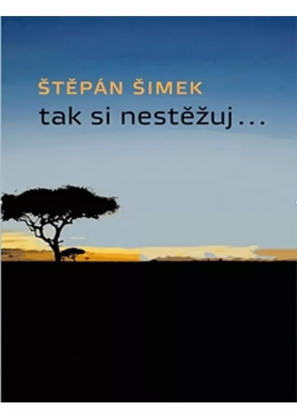 Štěpán Šimek - Tak si nestěžuj...