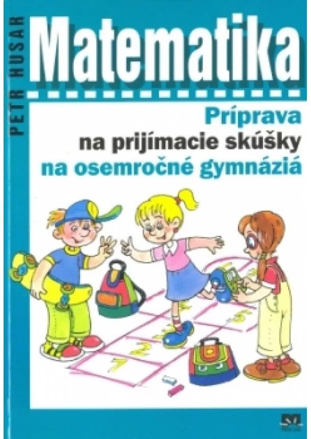 Petr Husar - Matematika - Príprava na prijímacie skúšky na osemročné gymnáziá