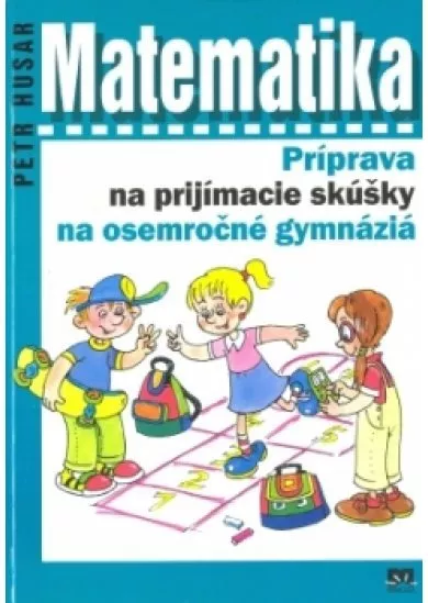 Matematika - Príprava na prijímacie skúšky na osemročné gymnáziá