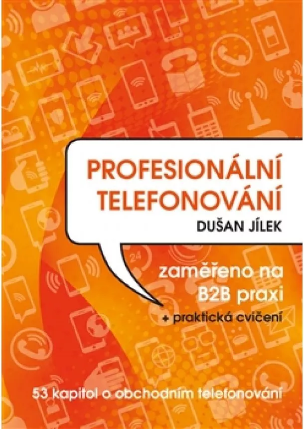 Dušan Jílek - Profesionální telefonování - 53 kapitol o obchodním telefonování