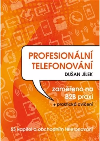 Profesionální telefonování - 53 kapitol o obchodním telefonování