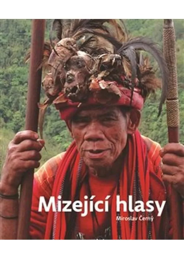 Miroslav Černý - Mizející hlasy - Výpravy za ohroženými jazyky