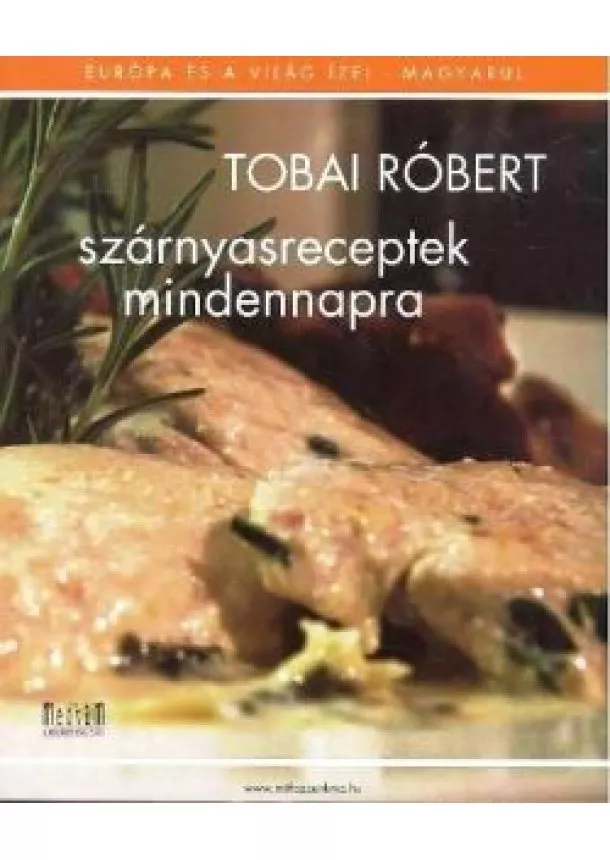 Tobai Róbert - SZÁRNYASRECEPTEK MINDENNAPRA