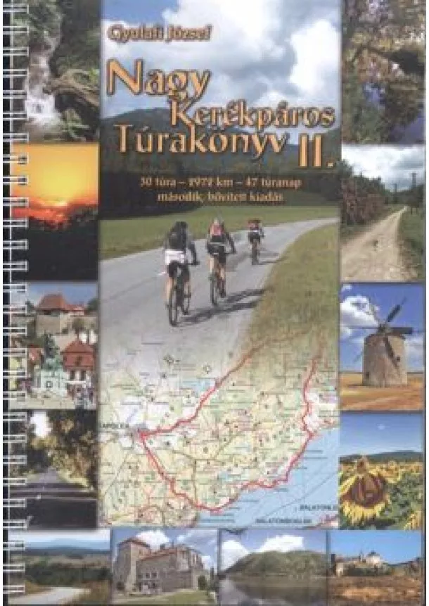 Gyulafi József - NAGY KERÉKPÁROS TÚRAKÖNYV II. /30 TÚRA - 2972 KM - 47 TÚRANAP