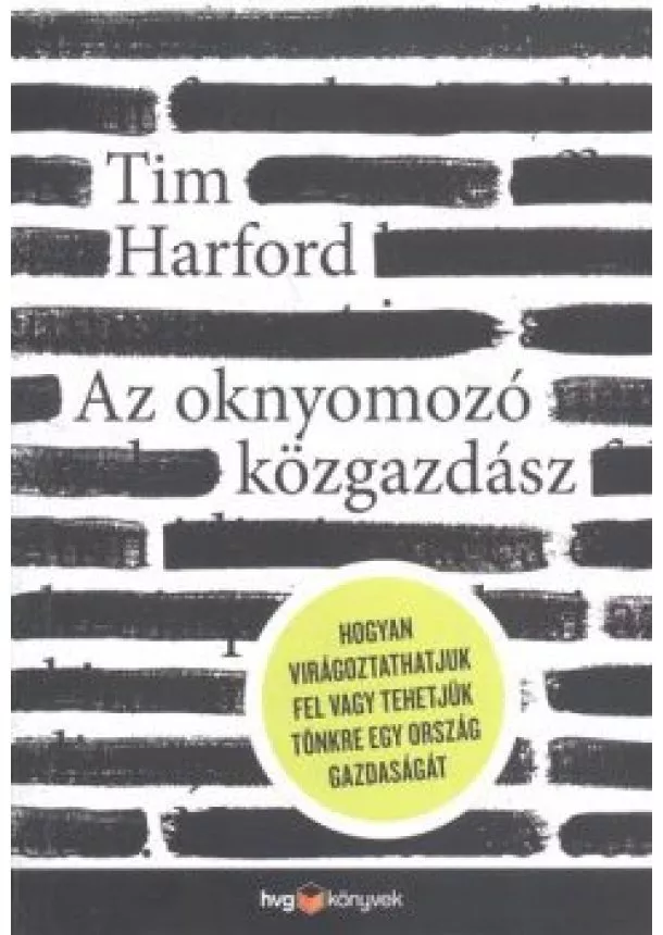 TIM HARFORD - AZ OKNYOMOZÓ KÖZGAZDÁSZ