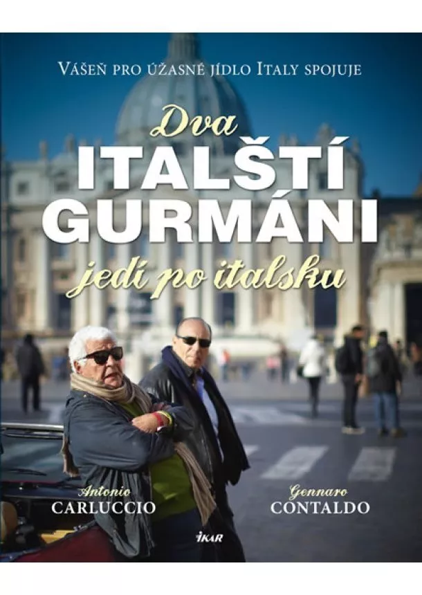 Antonio Carluccio & Gennaro Contaldo - Dva italští gurmáni jedí po italsku