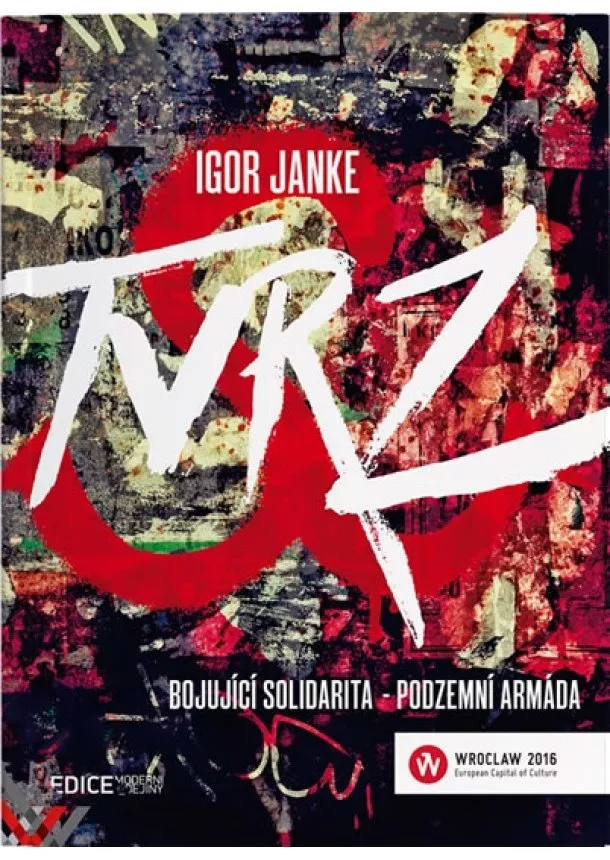 Igor Janke - Tvrz: Bojující Solidarita - podzemní armáda