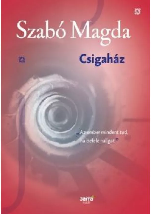 Szabó Magda - Csigaház - Szabó Magda kiadatlan kisregénye