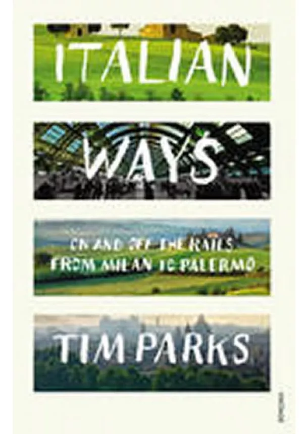 Tim Parks - Italian Ways