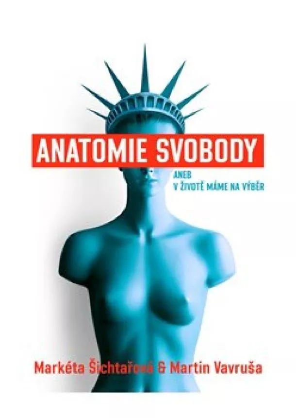 Markéta Šichtařová, Martin Vavruša - Anatomie svobody aneb V životě máme na výběr