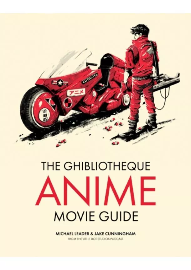 Michael Leader, Jake Cunningham - The Ghibliotheque Anime Movie Guide