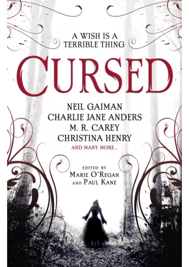 Angela Slatter, Alison Littlewood, James Brogden, Tim Lebbon, Charlie Jane Anders, M. R. Carey, Christina Henry, Neil Gaiman - Cursed: An Anthology of Dark Fairy Tales