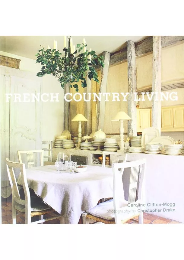 Caroline Clifton Mogg - French Country Living