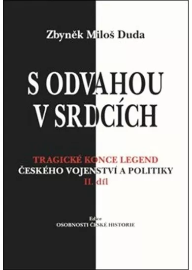 S odvahou v srdcích - Tragické konce legend českého vojenství a politiky - II. díl