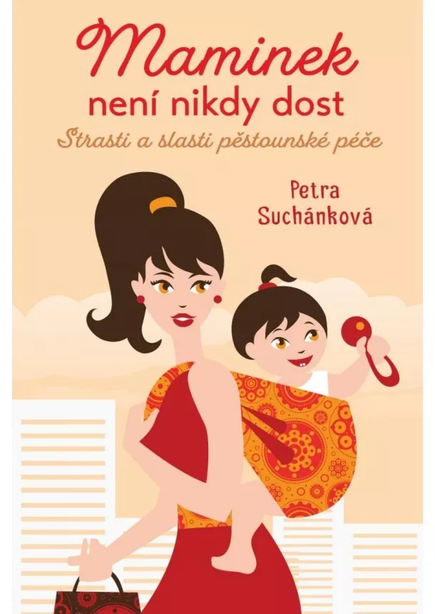 Petra Suchánková - Maminek není nikdy dost - Strasti a slasti pěstounské péče