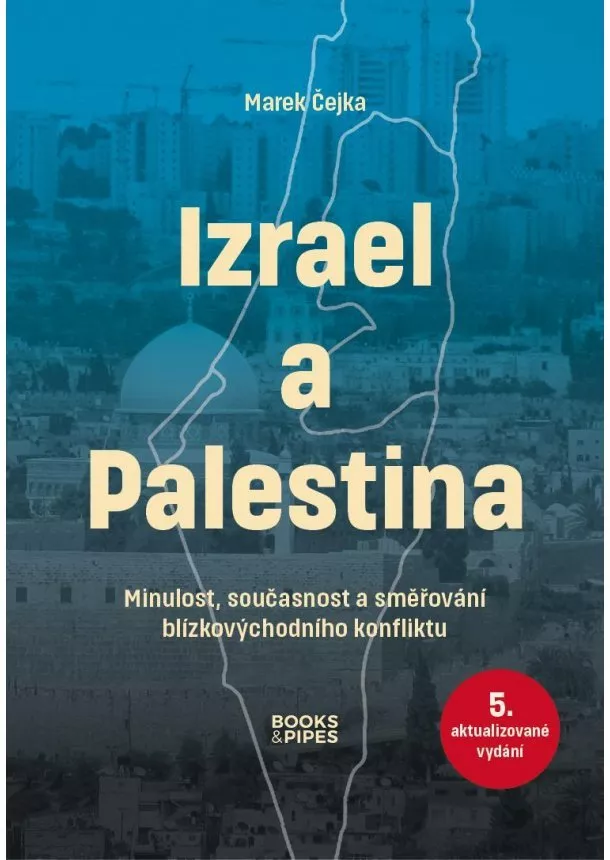 Marek Čejka - Izrael a Palestina - Minulost, současnost a směřování blízkovýchodního konfliktu