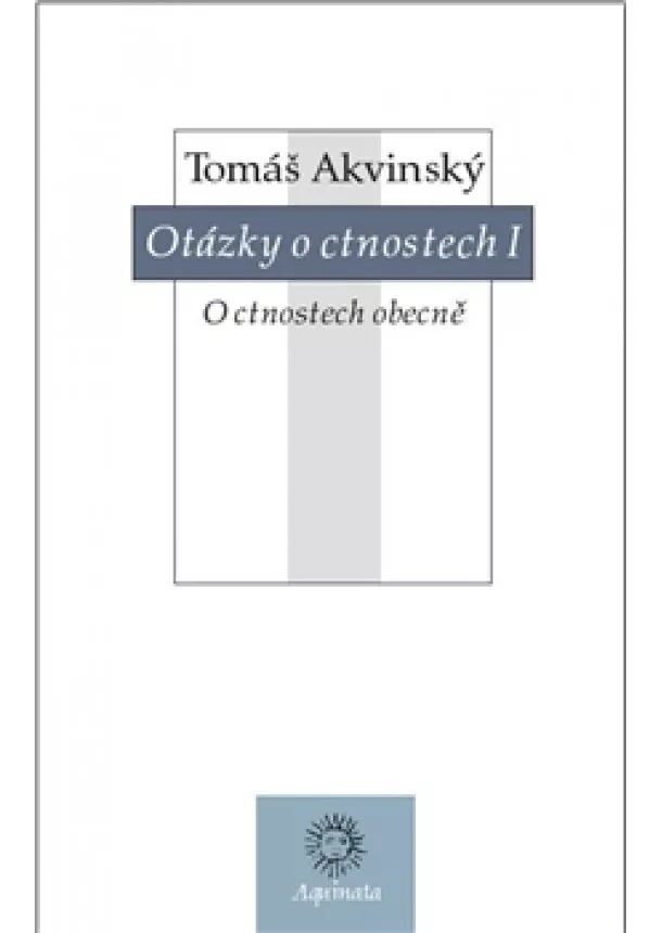 Tomáš Akvinský - Otázky o ctnostech I