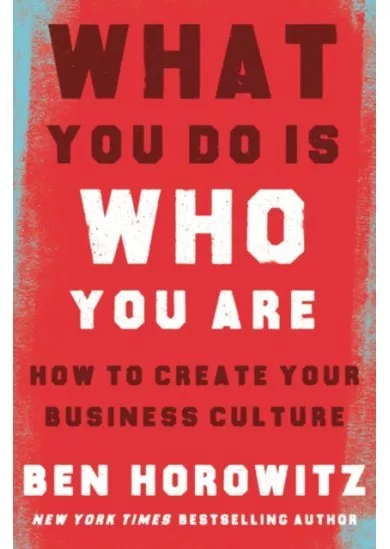 What You Do Is Who You Are : How to Create Your Business Culture