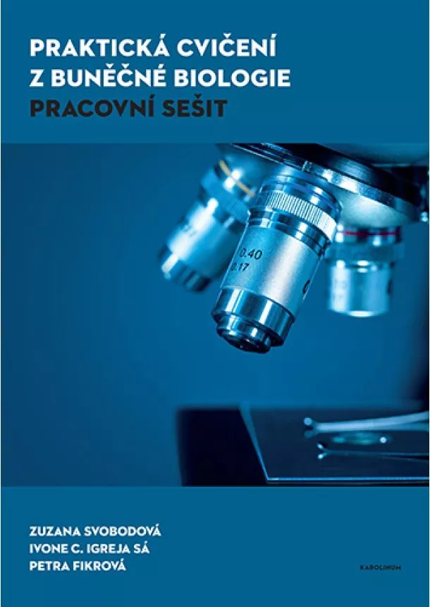 Zuzana Svobodová, Ivone C. Igreja Sá, Petr Fikrová - Praktická cvičení z buněčné biologie - Pracovní sešit