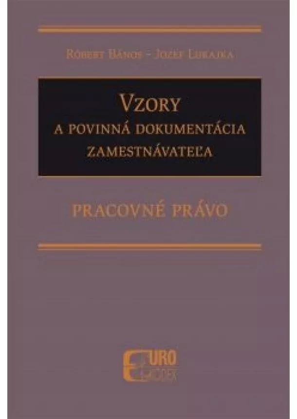 Róbert Banos, Jozef Lukajka - Vzory a povinná dokumentácia zamestnávateľa. Pracovné právo