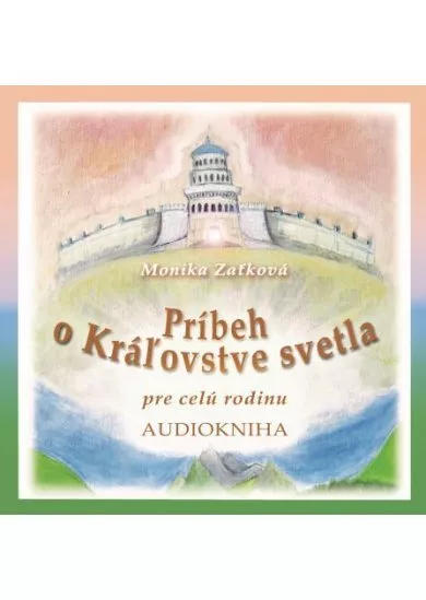 Príbeh o Kráľovstve svetla (Audiokniha) - pre celú rodinu