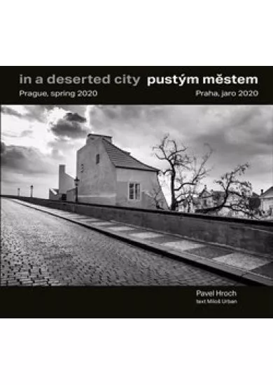 Pustým městem / In a Deserted City - Praha, jaro 2020 / Prague, Spring 2020