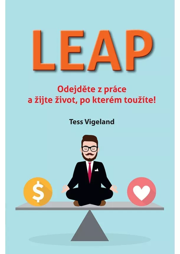 Tess Vigeland - Leap - Odejděte z práce a žijte život, po kterém toužíte