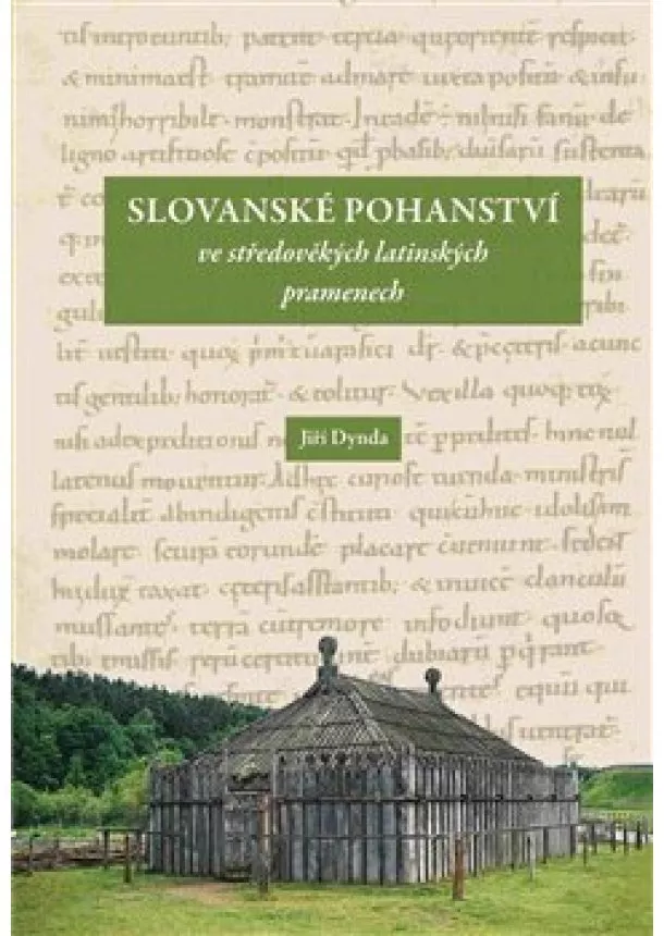 Jiří Dynda - Slovanské pohanství ve středověkých latinských pramenech