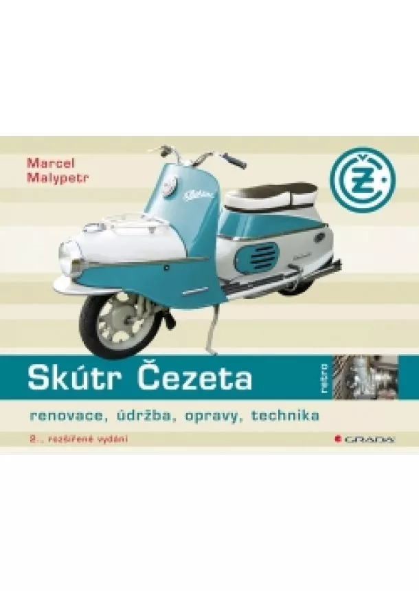 Marcel Malypetr - Skútr Čezeta - renovace, údržba, opravy, technika - 2.vydání