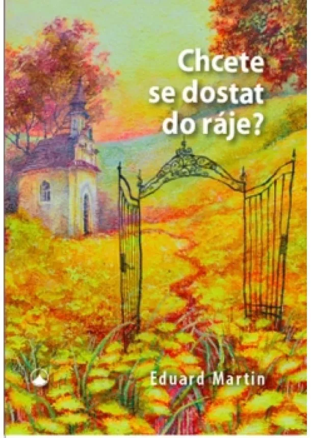 Eduard Martin - Chcete se dostat do ráje?