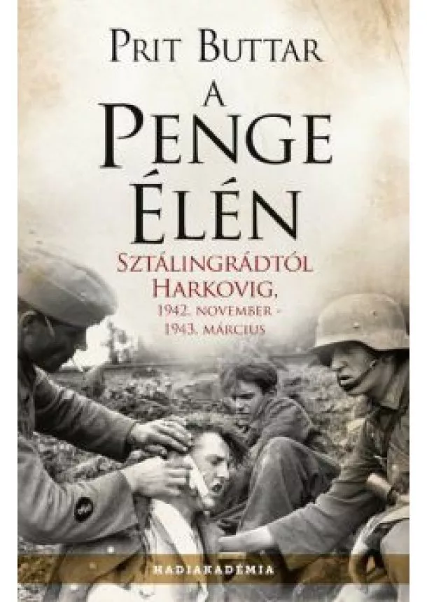 Prit Buttar - A penge élén - Sztálingrádtól Harkovig, 1942. november - 1943 március