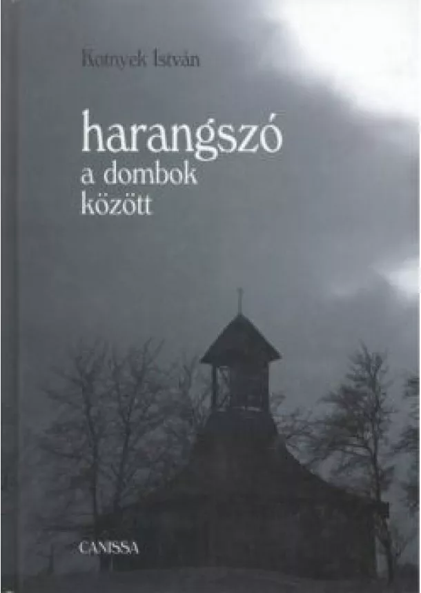 Kotnyek István - HARANGSZÓ A DOMBOK KÖZÖTT