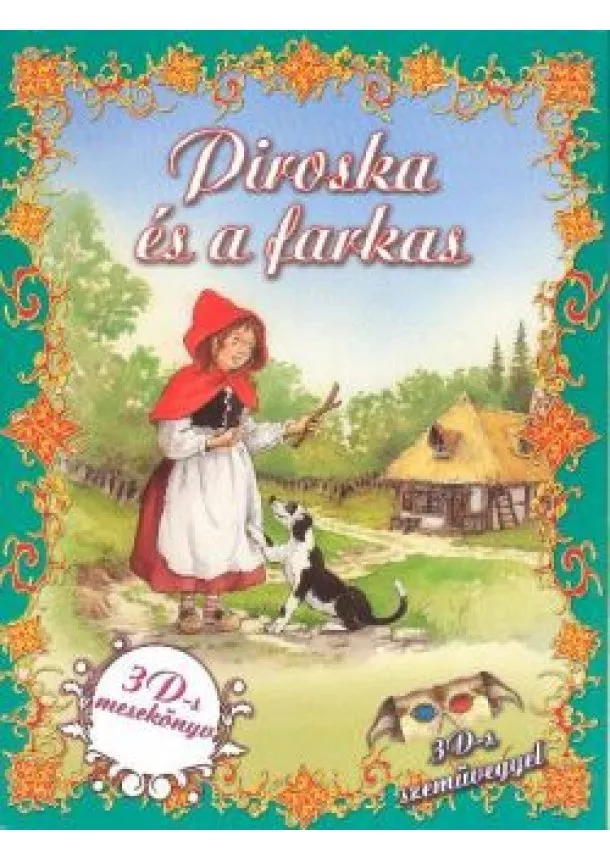 Tomanné Jankó Katalin - PIROSKA ÉS A FARKAS 3D-S MESEKÖNYV /3D-S SZEMÜVEGGEL